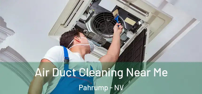 Air Duct Cleaning Near Me Pahrump - NV
