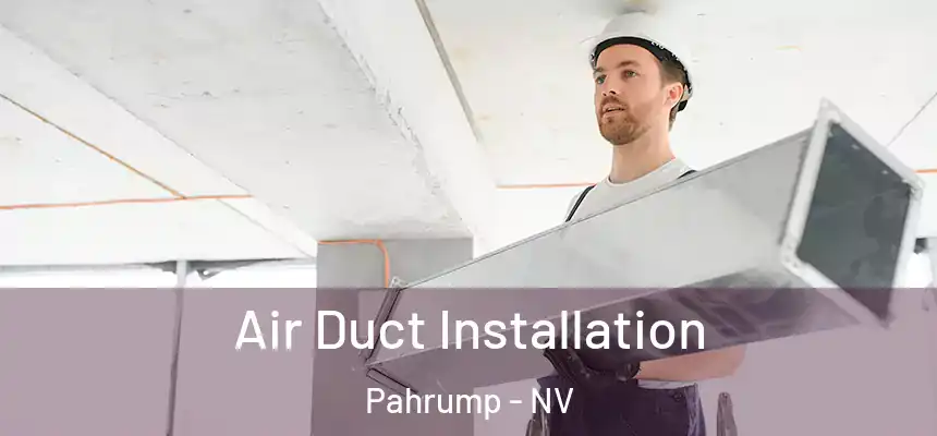 Air Duct Installation Pahrump - NV