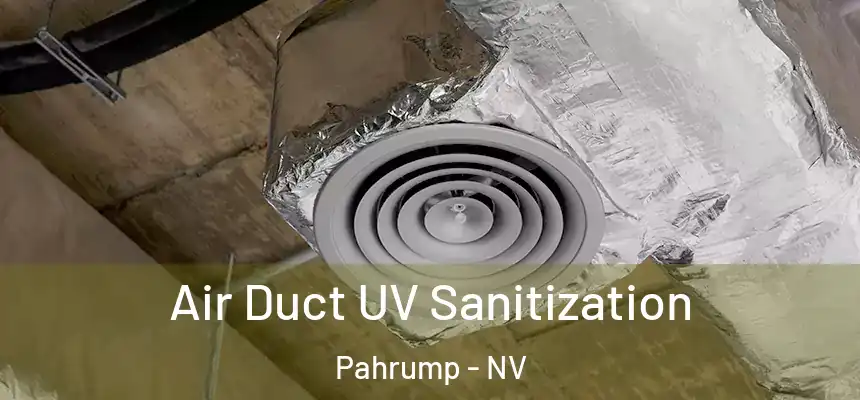 Air Duct UV Sanitization Pahrump - NV