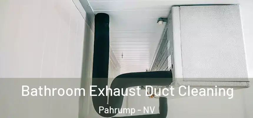  Bathroom Exhaust Duct Cleaning Pahrump - NV