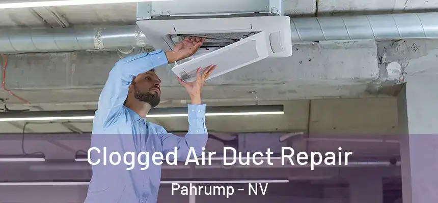  Clogged Air Duct Repair Pahrump - NV