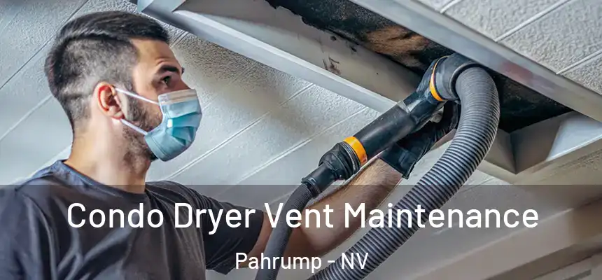 Condo Dryer Vent Maintenance Pahrump - NV