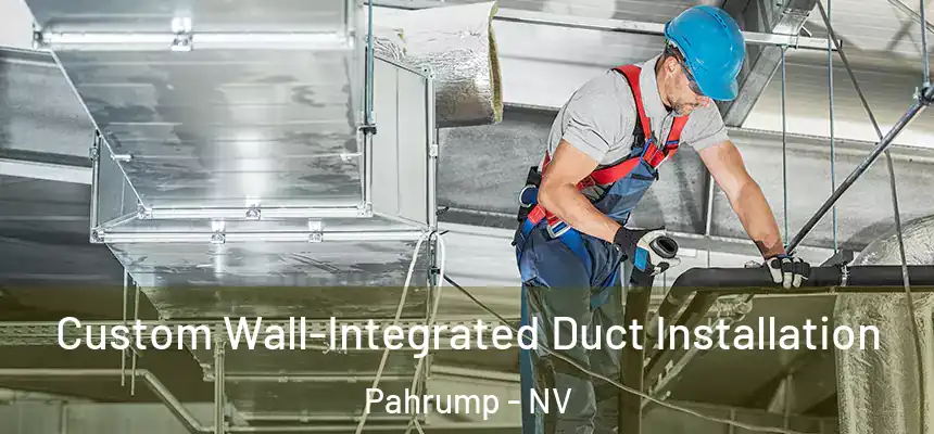 Custom Wall-Integrated Duct Installation Pahrump - NV