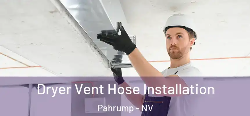  Dryer Vent Hose Installation Pahrump - NV