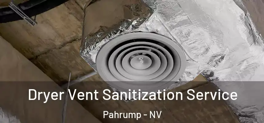 Dryer Vent Sanitization Service Pahrump - NV
