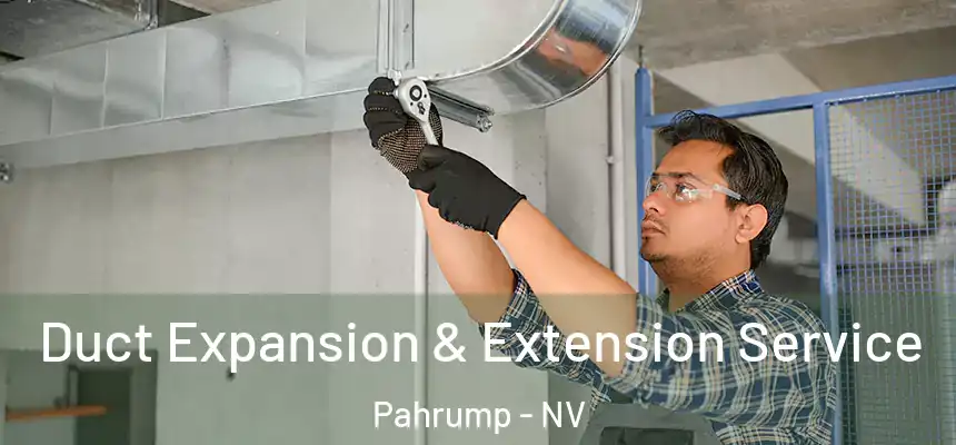 Duct Expansion & Extension Service Pahrump - NV