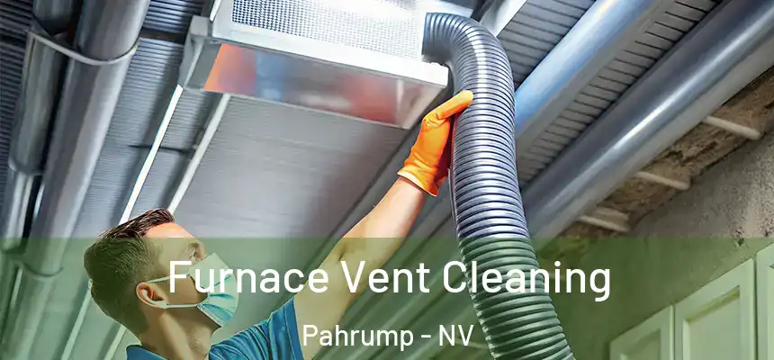 Furnace Vent Cleaning Pahrump - NV