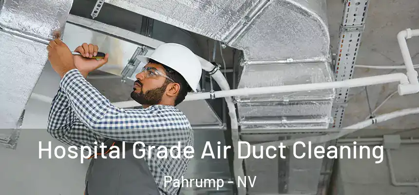 Hospital Grade Air Duct Cleaning Pahrump - NV