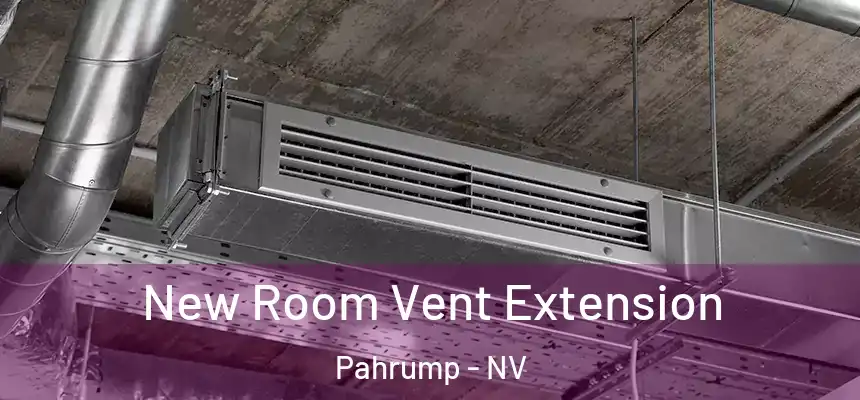  New Room Vent Extension Pahrump - NV