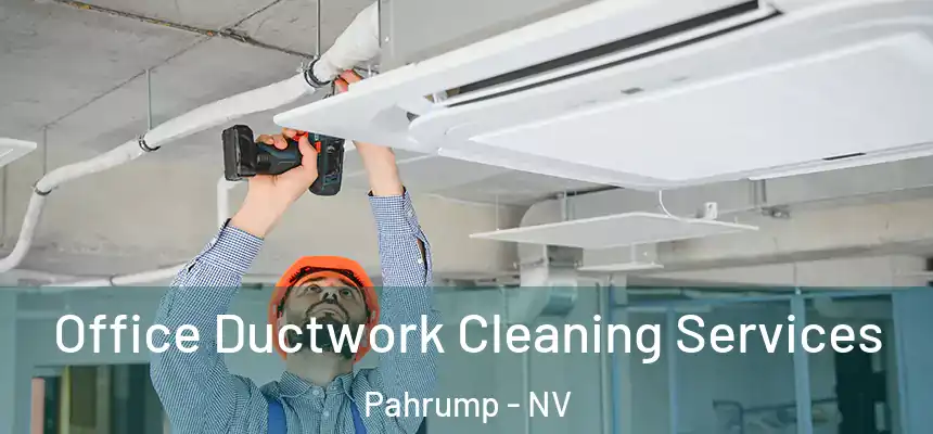  Office Ductwork Cleaning Services Pahrump - NV