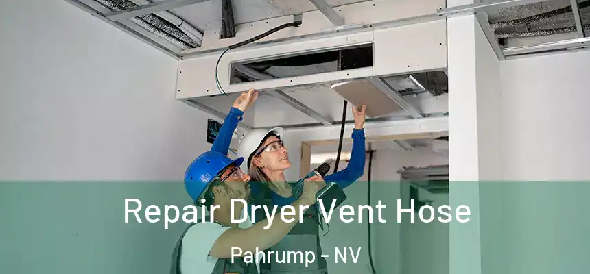  Repair Dryer Vent Hose Pahrump - NV