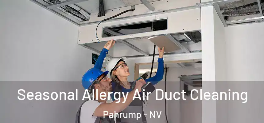Seasonal Allergy Air Duct Cleaning Pahrump - NV