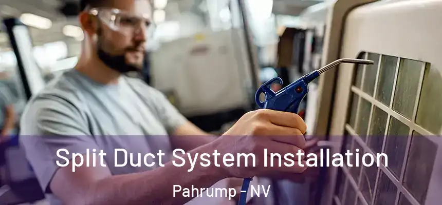 Split Duct System Installation Pahrump - NV