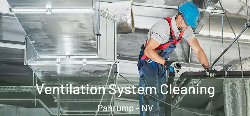 Ventilation System Cleaning Pahrump - NV